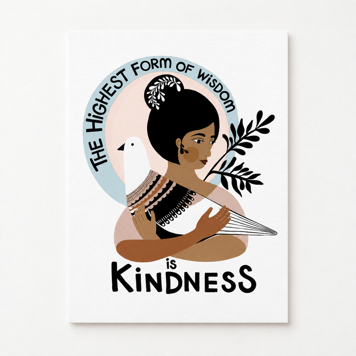 "The highest Form of Wisdom is Kindness" Art Print