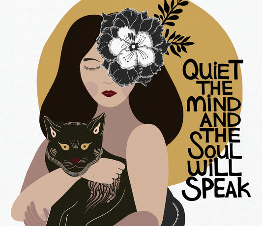 Quiet the Mind and the Soul Will Speak Art Print