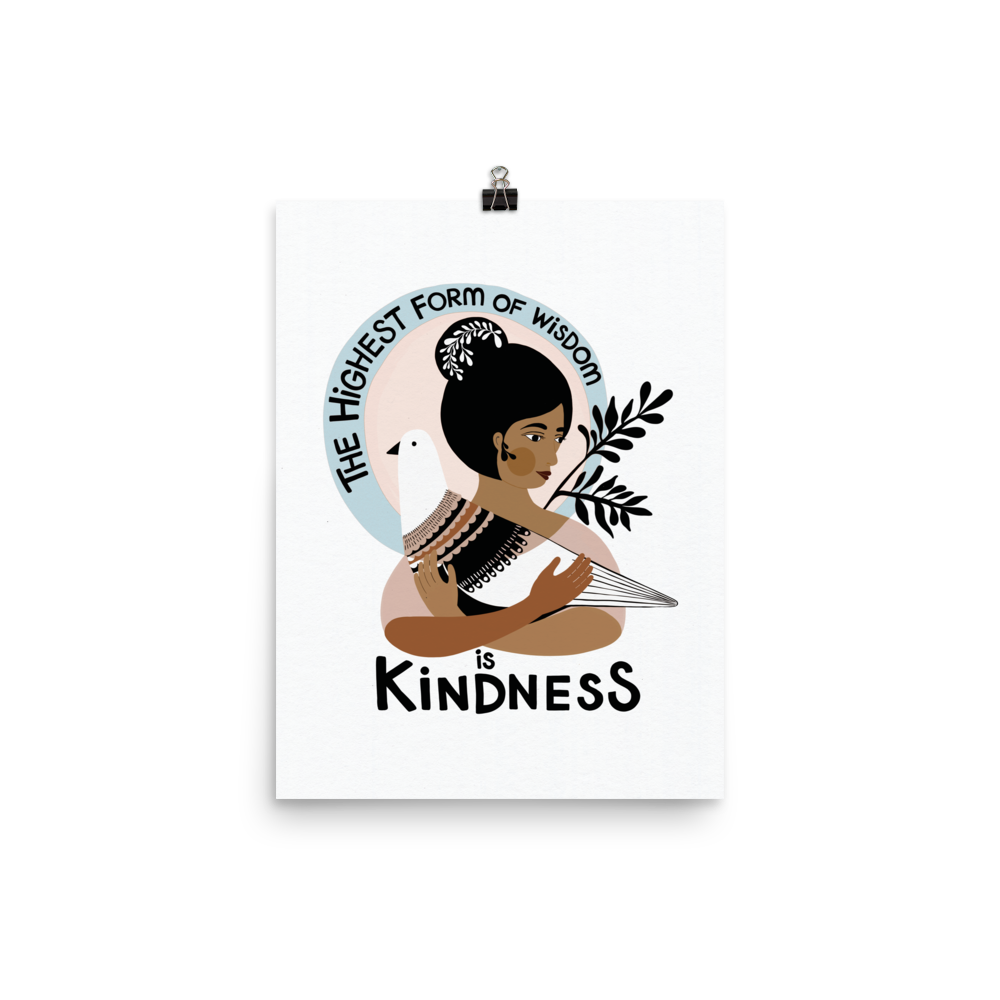 "The highest Form of Wisdom is Kindness" Art Print