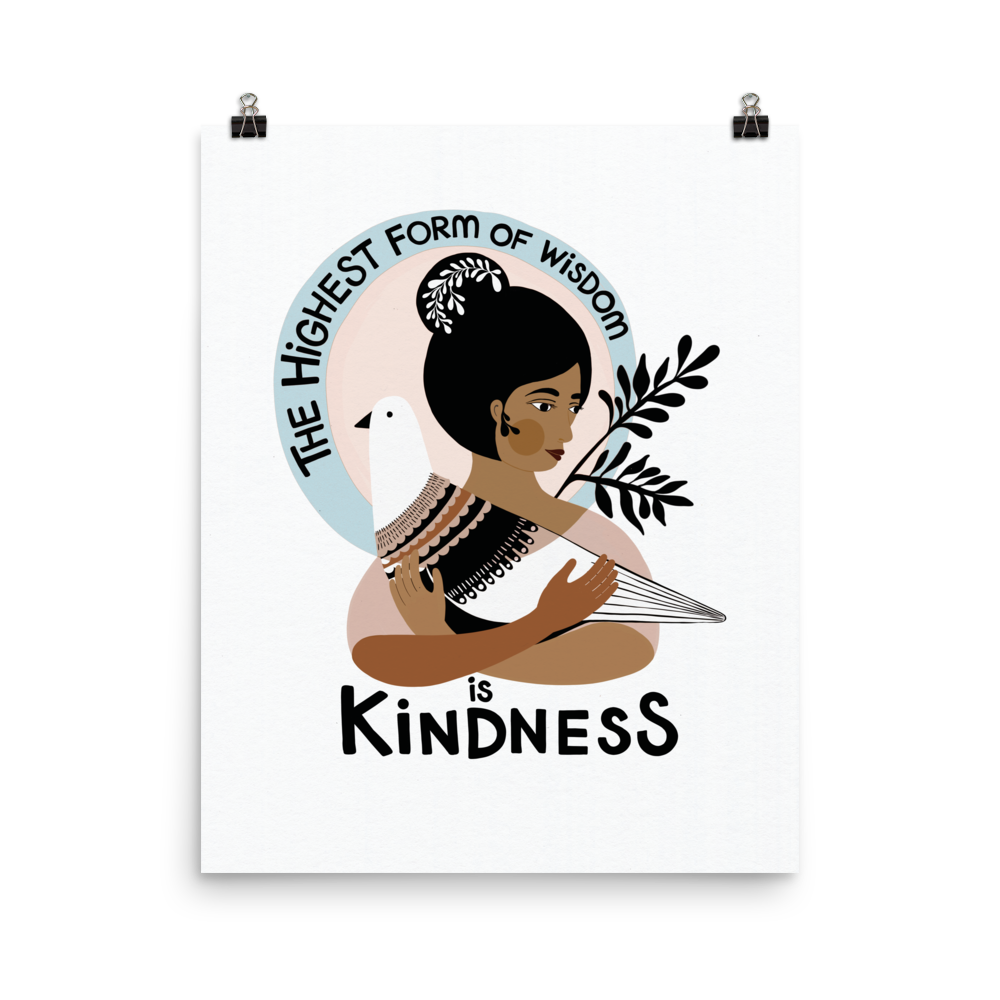 "The highest Form of Wisdom is Kindness" Art Print