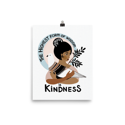"The highest Form of Wisdom is Kindness" Art Print