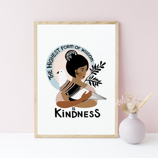 "The highest Form of Wisdom is Kindness" Art Print